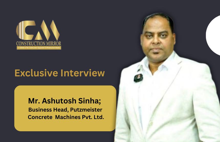 Putzmeister is Shaping the Future of Concrete Technology: A Conversation with Ashutosh Sinha