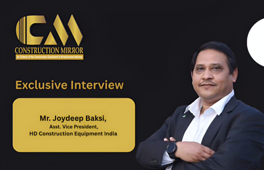 Mr. Joydeep Baksi Asst. Vice President HD Construction Equipment India 