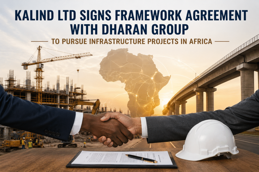 Kalind Ltd Signs Framework Agreement with Dharan Group for Africa Infrastructure Projects