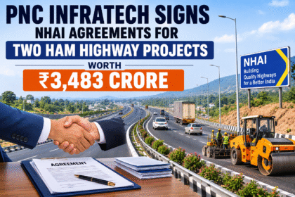 PNC Infratech Signs NHAI Agreements for Two HAM Highway Projects Worth ₹3,483 Crore