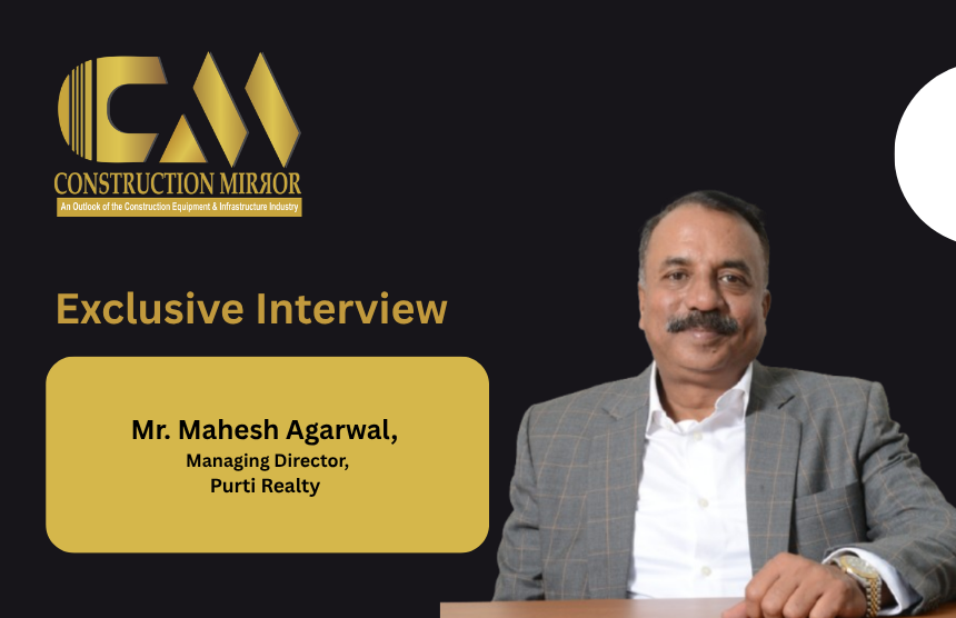 Mr. Mahesh Agarwal, Managing Director, Purti Realty 