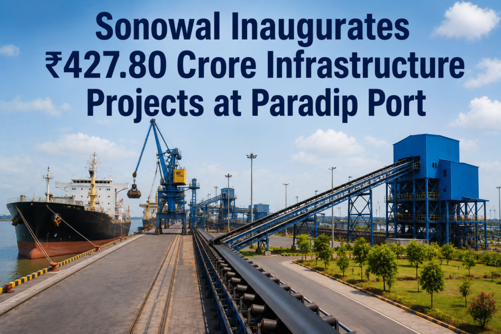 Sonowal Inaugurates ₹427.80 Crore Infrastructure Projects at Paradip Port