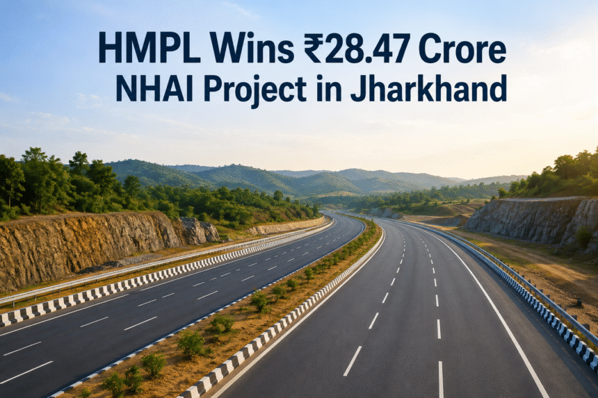 HMPL Wins ₹28.47 Crore NHAI Project in Jharkhand