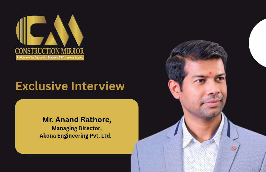 Mr. Anand Rathore, Managing Director, Akona Engineering Pvt. Ltd.
