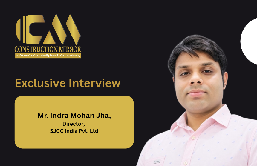 Mr. Indra Mohan Jha, Director, SJCC India Pvt. Ltd.